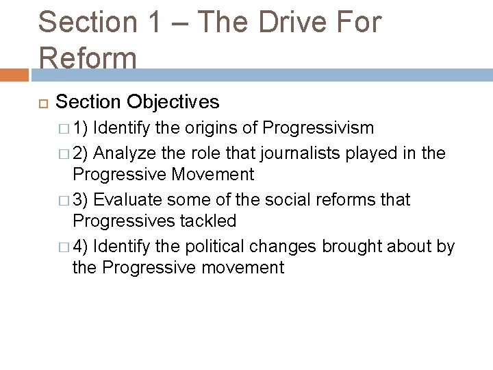 Section 1 – The Drive For Reform Section Objectives � 1) Identify the origins