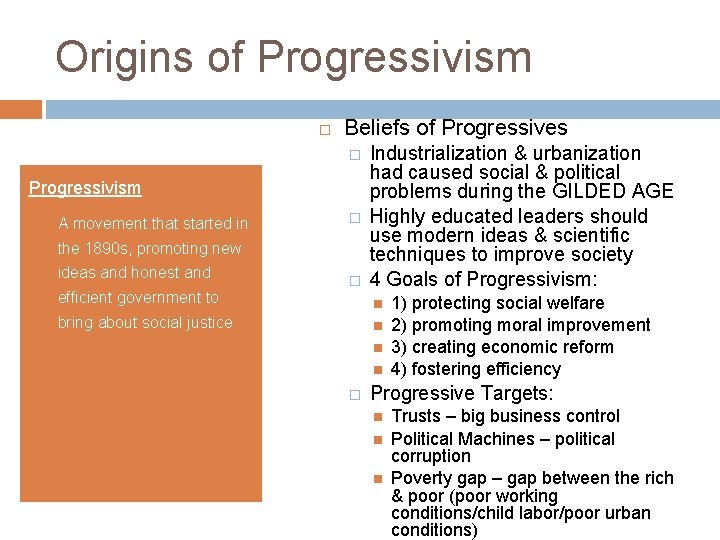 Origins of Progressivism Beliefs of Progressives � Progressivism A movement that started in �