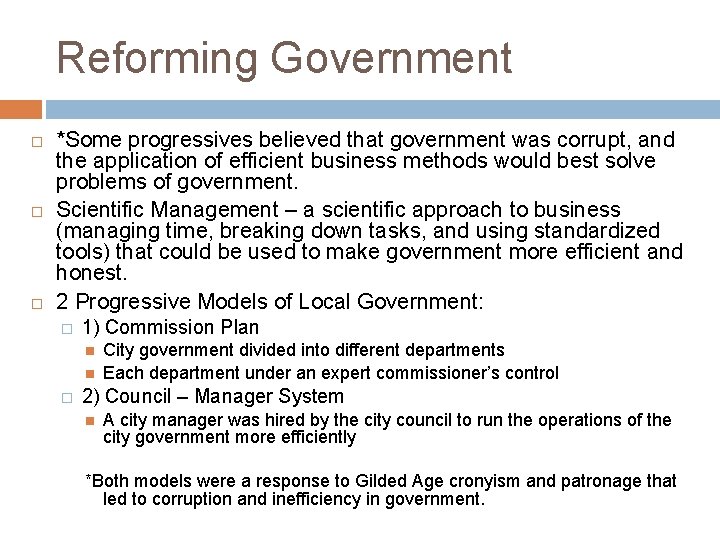 Reforming Government *Some progressives believed that government was corrupt, and the application of efficient