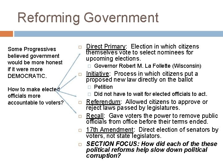 Reforming Government Some Progressives believed government would be more honest if it were more