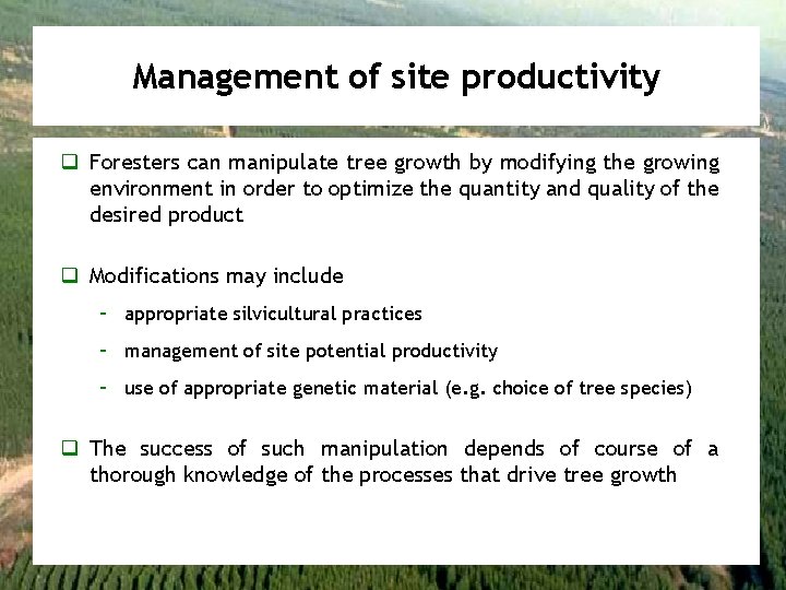 Management of site productivity q Foresters can manipulate tree growth by modifying the growing
