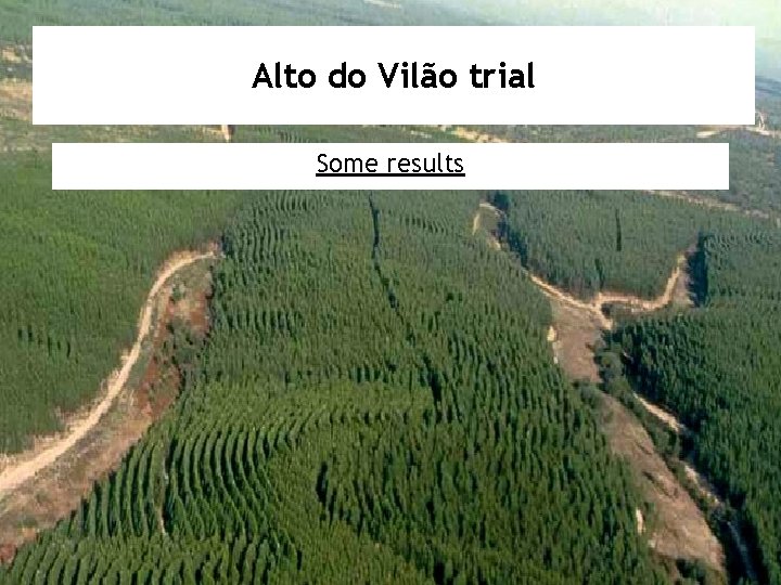 Alto do Vilão trial Some results 