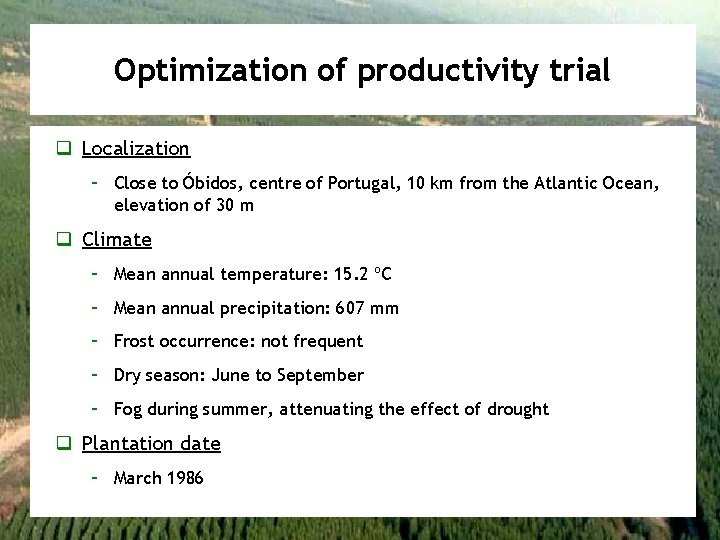 Optimization of productivity trial q Localization – Close to Óbidos, centre of Portugal, 10