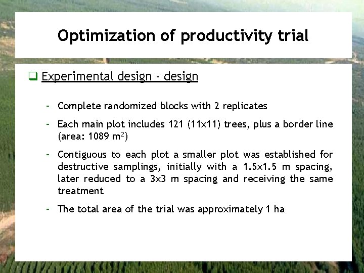 Optimization of productivity trial q Experimental design - design – Complete randomized blocks with