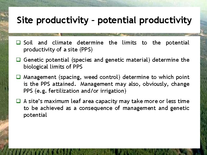Site productivity – potential productivity q Soil and climate determine the limits to the