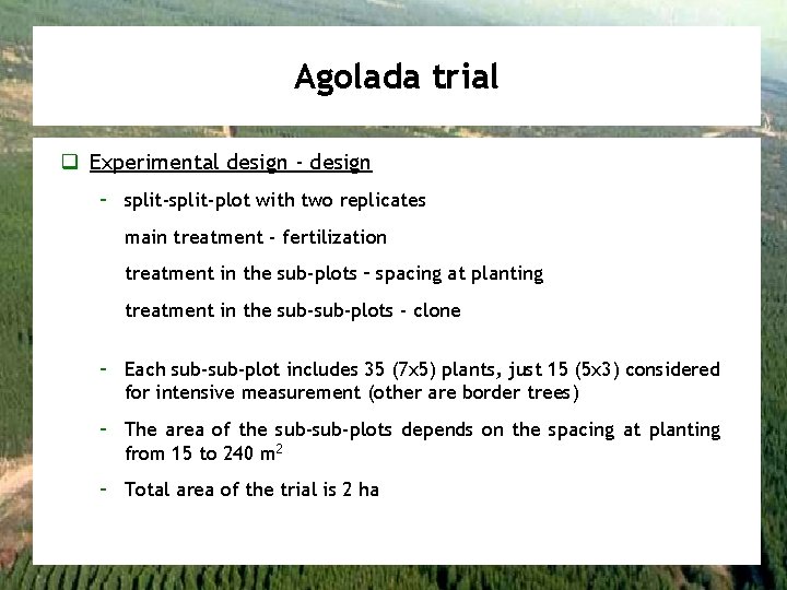 Agolada trial q Experimental design - design – split-plot with two replicates main treatment