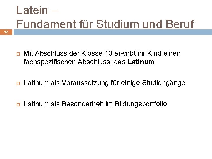 12 Latein – Fundament für Studium und Beruf Mit Abschluss der Klasse 10 erwirbt