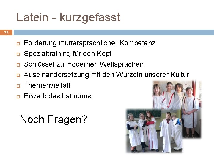 Latein - kurzgefasst 13 Förderung muttersprachlicher Kompetenz Spezialtraining für den Kopf Schlüssel zu modernen