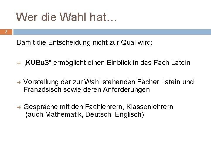 Wer die Wahl hat… 2 Damit die Entscheidung nicht zur Qual wird: „KUBu. S“