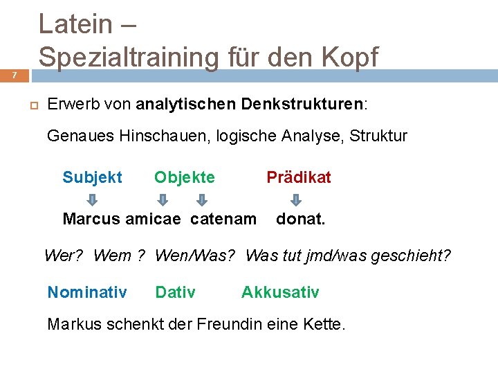 7 Latein – Spezialtraining für den Kopf Erwerb von analytischen Denkstrukturen: Genaues Hinschauen, logische