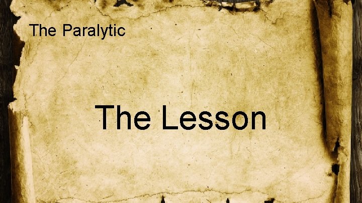 The Paralytic The Lesson 