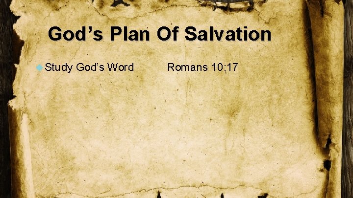 God’s Plan Of Salvation Study God’s Word Romans 10: 17 