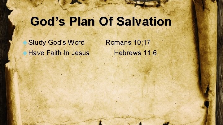 God’s Plan Of Salvation Study God’s Word Have Faith In Jesus Romans 10: 17