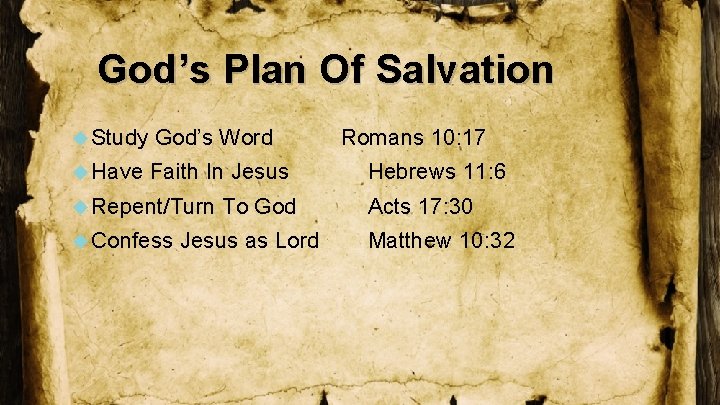 God’s Plan Of Salvation Study God’s Word Have Faith In Jesus Repent/Turn Confess To
