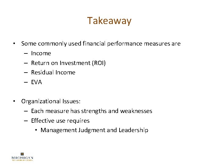 Takeaway • Some commonly used financial performance measures are – Income – Return on