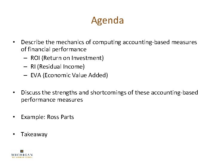 Agenda • Describe the mechanics of computing accounting-based measures of financial performance – ROI