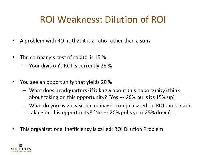 ROI Weakness: Dilution of ROI • A problem with ROI is that it is