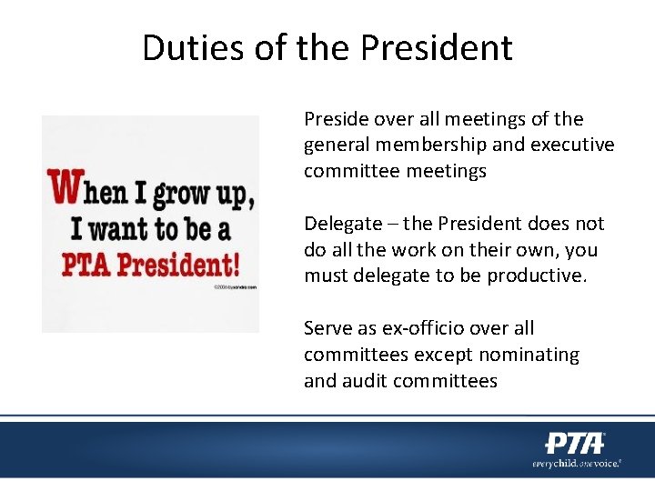 Duties of the President Preside over all meetings of the general membership and executive