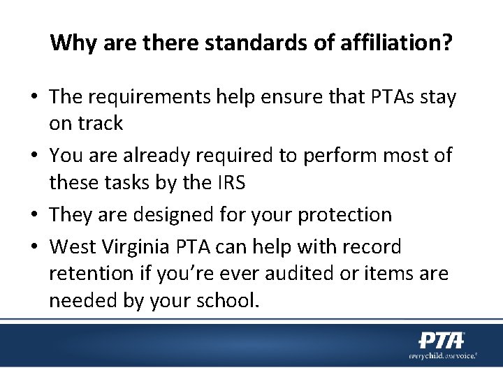 Why are there standards of affiliation? • The requirements help ensure that PTAs stay