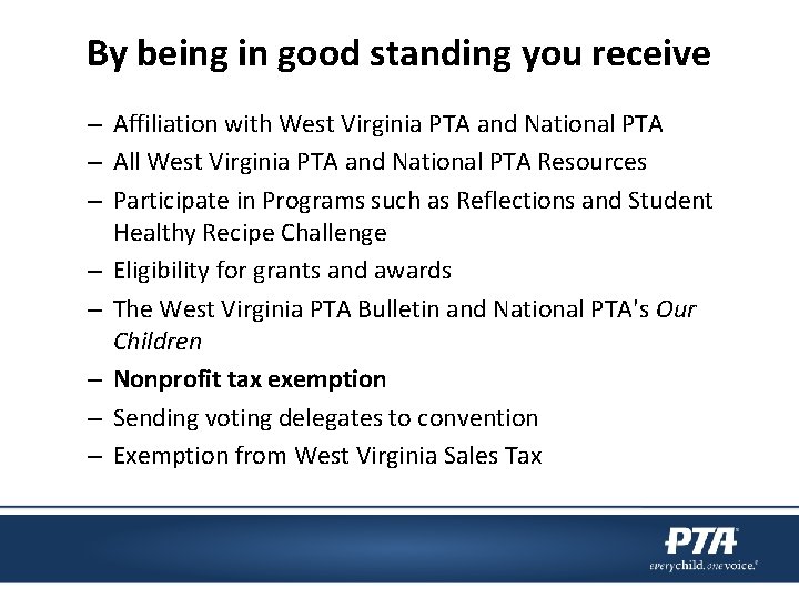 By being in good standing you receive – Affiliation with West Virginia PTA and