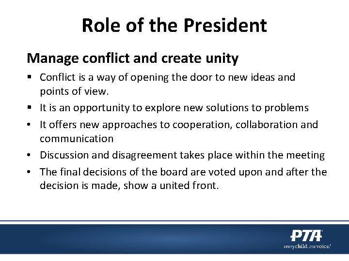 Role of the President Manage conflict and create unity § Conflict is a way