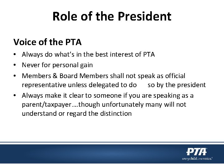 Role of the President Voice of the PTA • Always do what’s in the