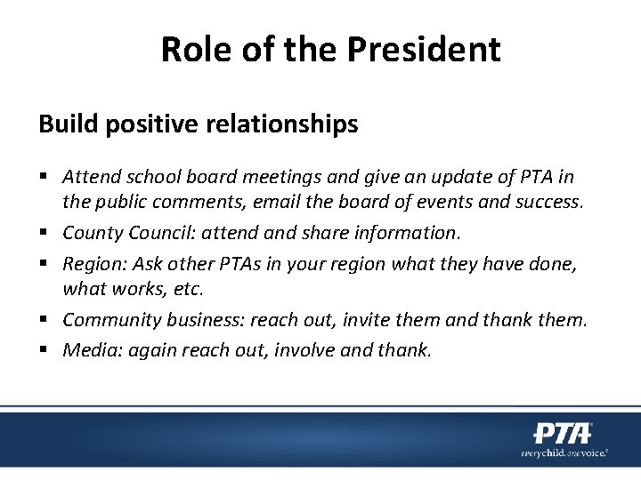 Role of the President Build positive relationships § Attend school board meetings and give