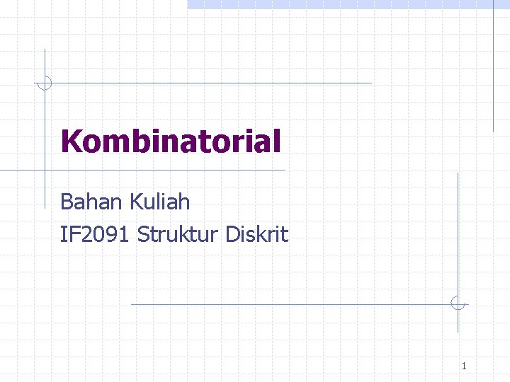 Kombinatorial Bahan Kuliah IF 2091 Struktur Diskrit 1 