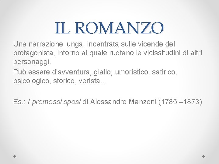 IL ROMANZO Una narrazione lunga, incentrata sulle vicende del protagonista, intorno al quale ruotano