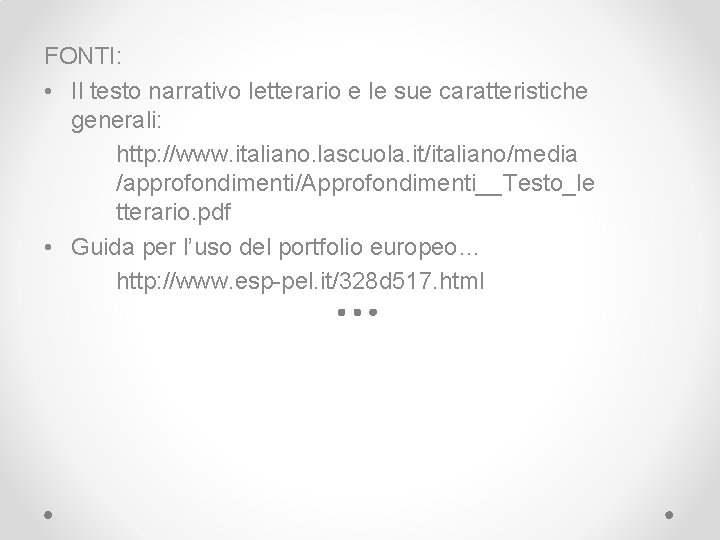 FONTI: • Il testo narrativo letterario e le sue caratteristiche generali: http: //www. italiano.