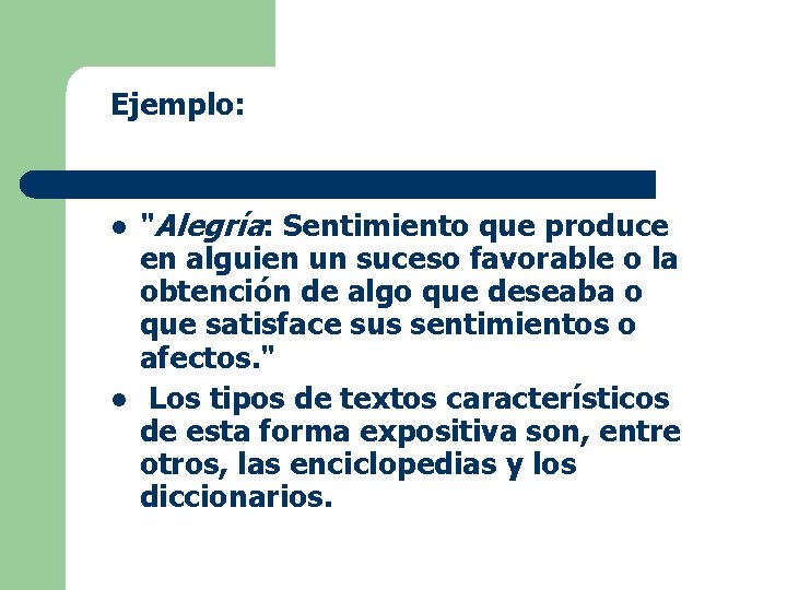 Ejemplo: l l "Alegría: Sentimiento que produce en alguien un suceso favorable o la