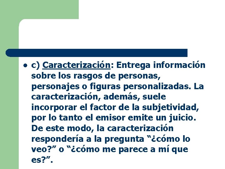 l c) Caracterización: Entrega información sobre los rasgos de personas, personajes o figuras personalizadas.