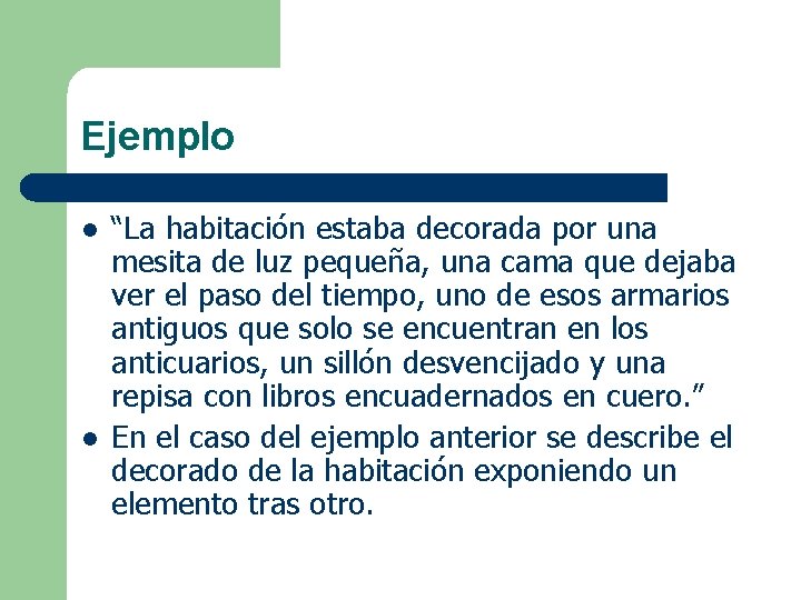 Ejemplo l l “La habitación estaba decorada por una mesita de luz pequeña, una