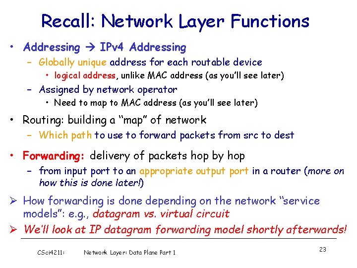 Recall: Network Layer Functions • Addressing IPv 4 Addressing – Globally unique address for