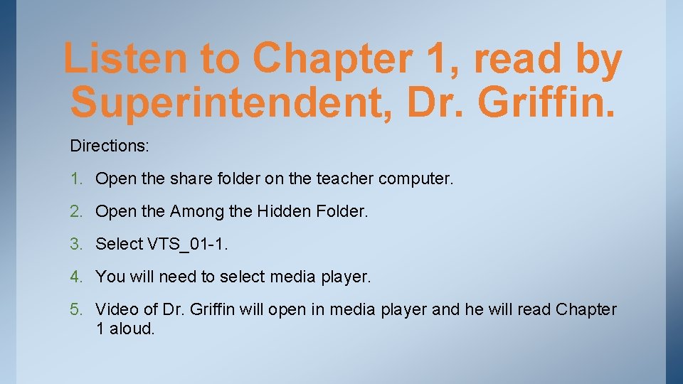 Listen to Chapter 1, read by Superintendent, Dr. Griffin. Directions: 1. Open the share