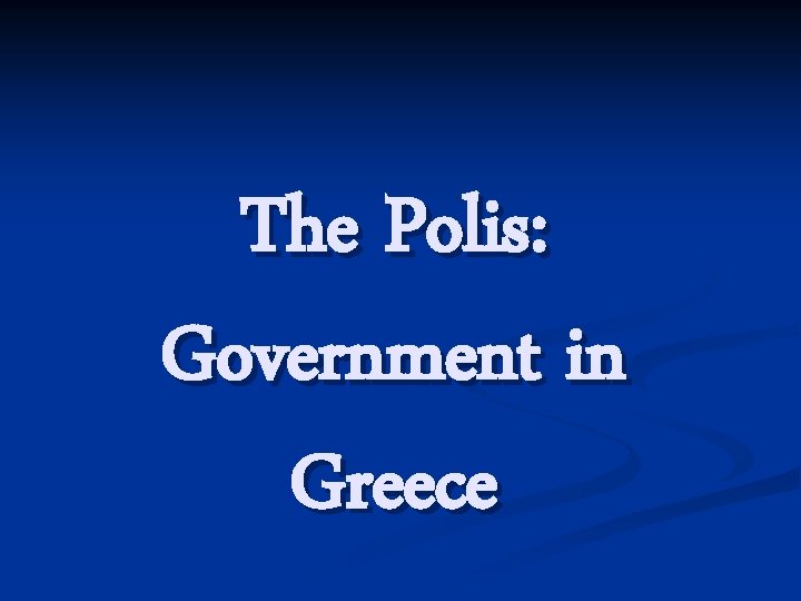 The Polis: Government in Greece 