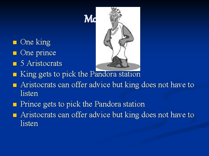 Monarchy n n n n One king One prince 5 Aristocrats King gets to