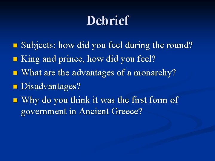 Debrief Subjects: how did you feel during the round? n King and prince, how