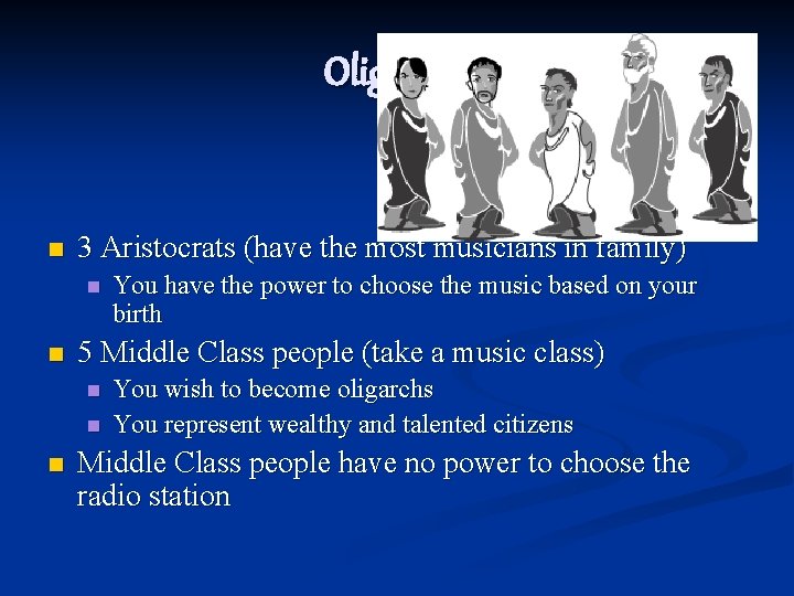 Oligarchy n 3 Aristocrats (have the most musicians in family) n n 5 Middle