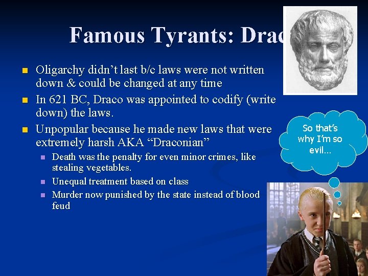 Famous Tyrants: Draco n n n Oligarchy didn’t last b/c laws were not written
