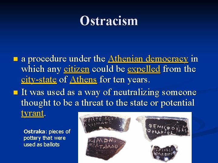 Ostracism a procedure under the Athenian democracy in which any citizen could be expelled
