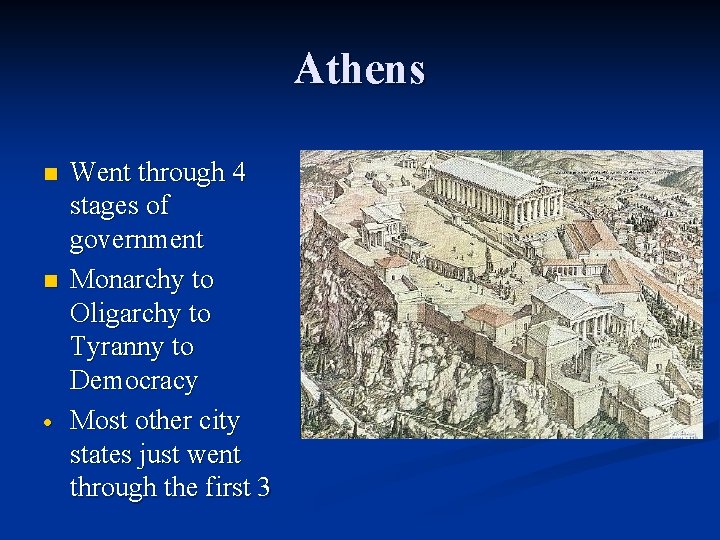 Athens n n Went through 4 stages of government Monarchy to Oligarchy to Tyranny