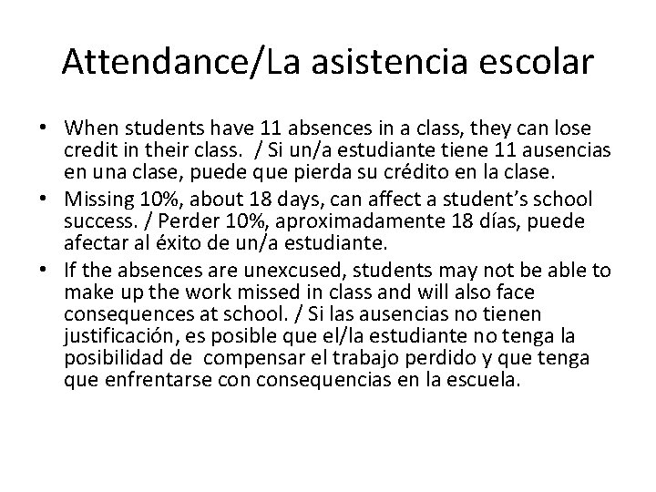 Attendance/La asistencia escolar • When students have 11 absences in a class, they can