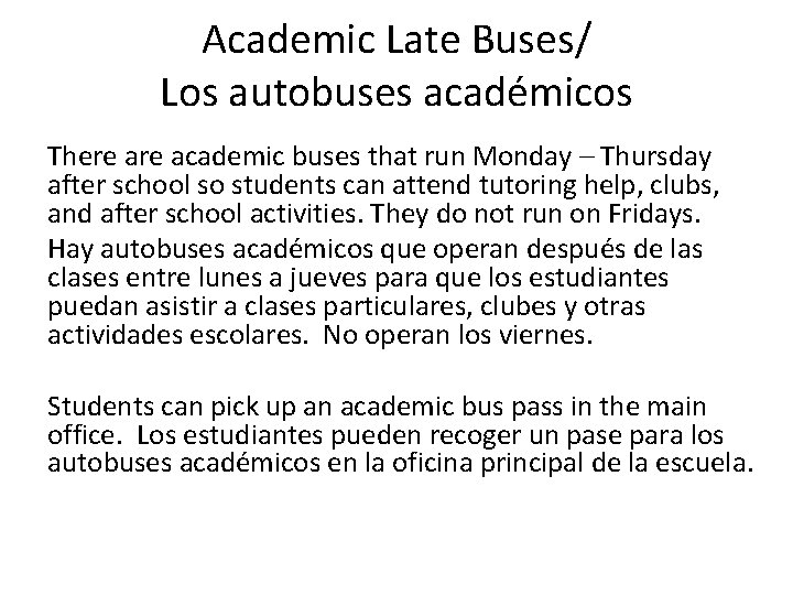 Academic Late Buses/ Los autobuses académicos There academic buses that run Monday – Thursday