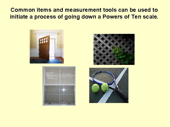 Common items and measurement tools can be used to initiate a process of going