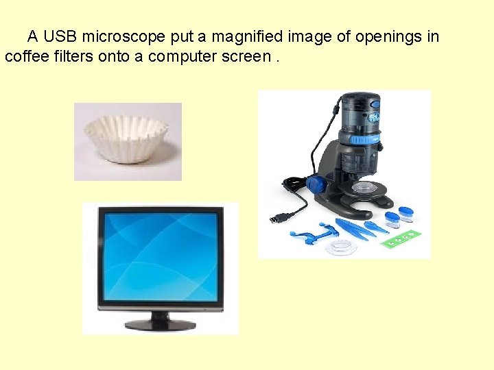 A USB microscope put a magnified image of openings in coffee filters onto a
