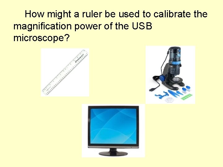 How might a ruler be used to calibrate the magnification power of the USB