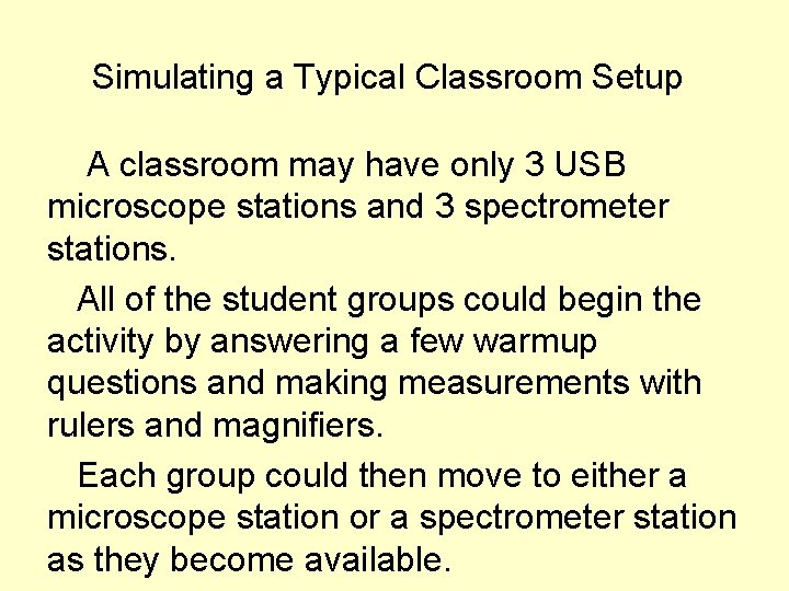 Simulating a Typical Classroom Setup A classroom may have only 3 USB microscope stations