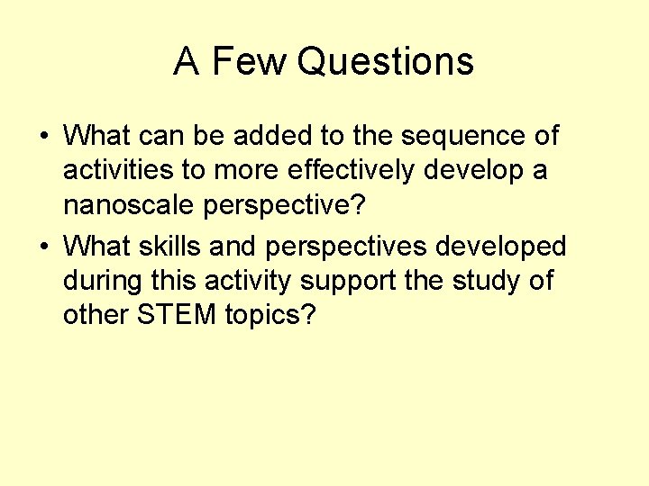 A Few Questions • What can be added to the sequence of activities to
