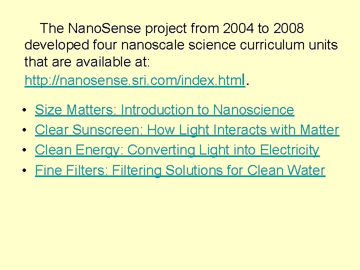 The Nano. Sense project from 2004 to 2008 developed four nanoscale science curriculum units